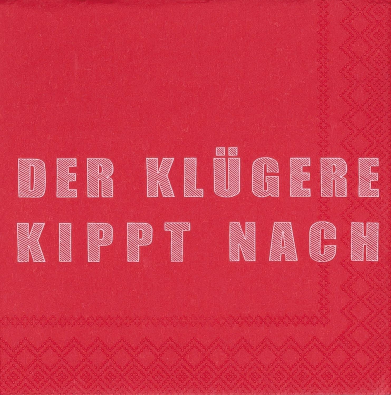 Cocktailserviette "Der Klügere kippt nach"