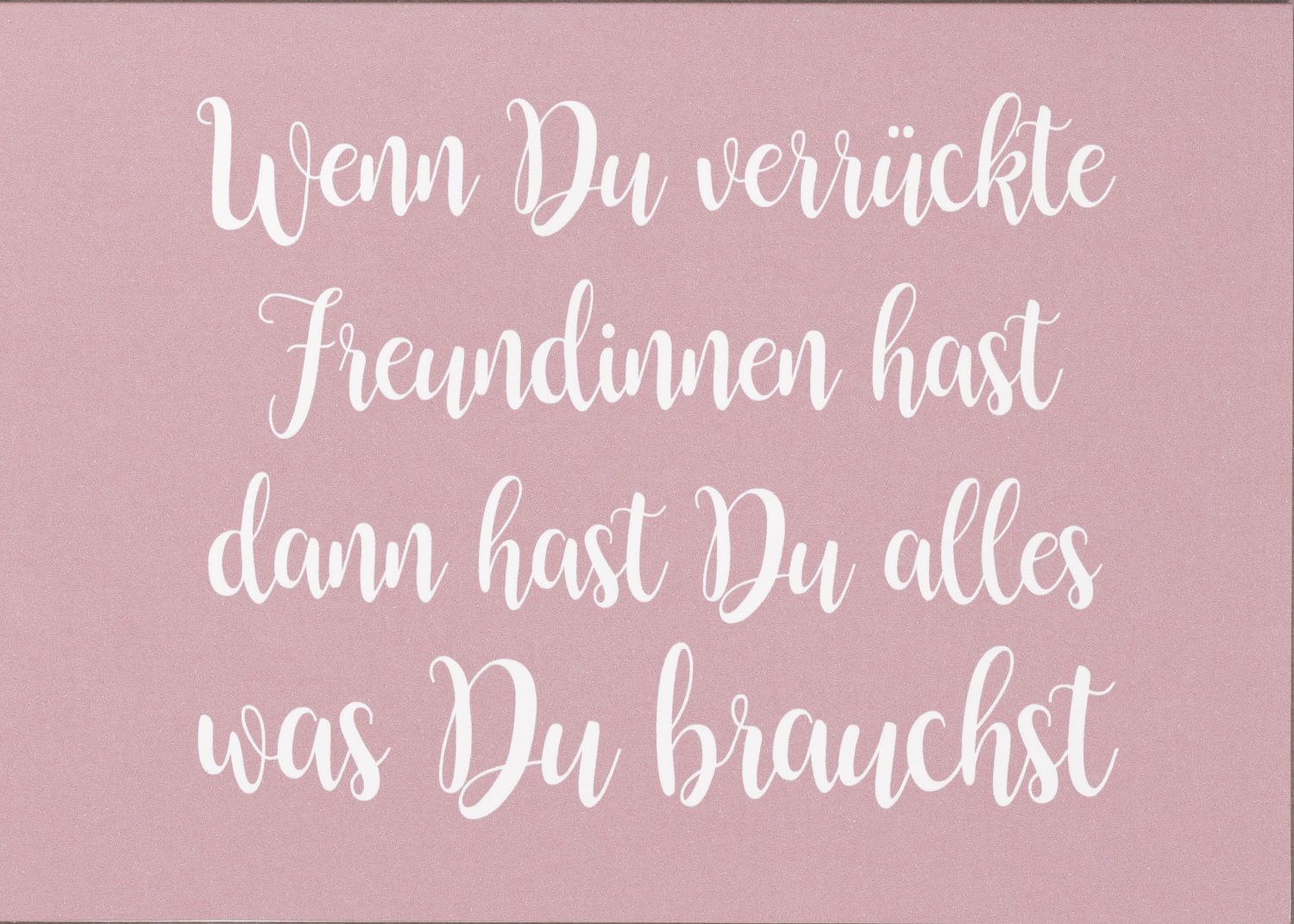 Freundschaftskarte "Wenn du verrückte Freundinnen hast"