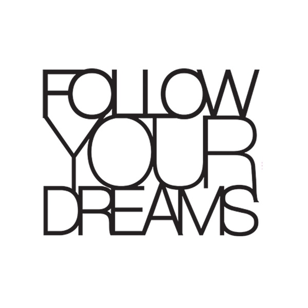 Wandpoesie "Follow your Dreams"