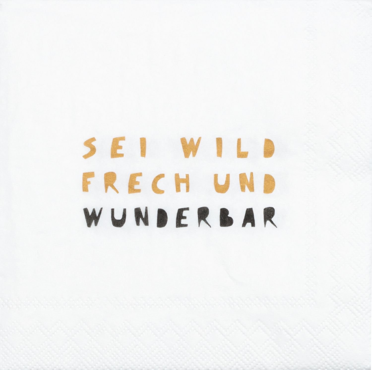 Cocktailserviette "Sei wild frech und wunderbar"