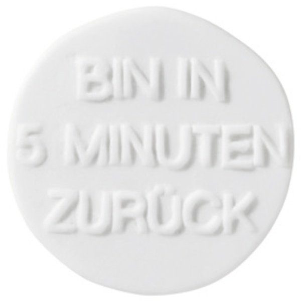 Lieblinge Porzellanbutton "Bin in 5 Minuten zurück"